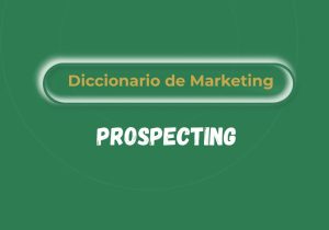 Qué es el prospecting