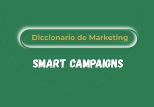 Qué son las Smart Campaigns